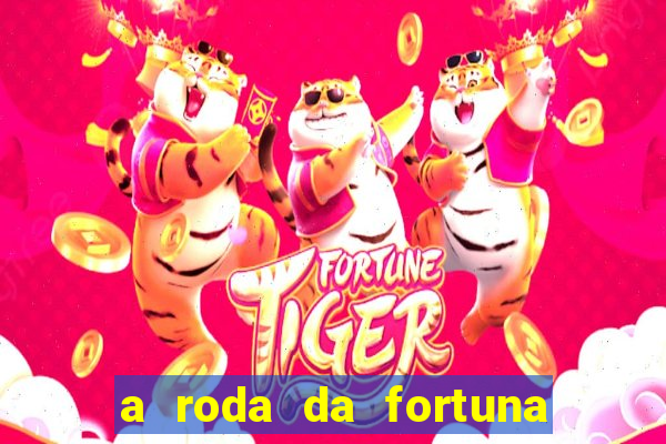 a roda da fortuna o que ele sente por mim